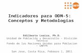 Indicadores para ODM-5: Conceptos y Metodologías Edilberto Loaiza, Ph.D. Unidad de Población y Desarrollo – División Tecnica Fondo de las Naciones Unidas.