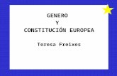 GENERO Y CONSTITUCIÓN EUROPEA Teresa Freixes. Tratados comunitariosLa igualdad entre mujeres y hombres Misión y objetivo de la CE (arts. 2 i 3 TCE) Prohibición.