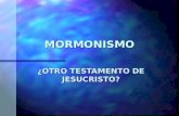 MORMONISMO ¿OTRO TESTAMENTO DE JESUCRISTO?. BOSQUEJO n Historia n El Libro de Mormón n Enseñanzas Mormonas n Evangelismo.