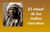 El ritual de los indios cherokee EL RITO DE LOS INDIOS CHEROKEE ¿Conoces la historia del rito en el que se pasa de la infancia a la juventud de los indios.