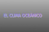 CARACTERÍSTICAS El clima oceánico o clima atlántico se caracteriza por tener unas temperaturas suaves y abundantes precipitaciones a causa de la proximidad.