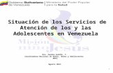 1 Situación de los Servicios de Atención de los y las Adolescentes en Venezuela Dra. Sandra Gudiño T. Coordinadora Nacional de Niños, Niñas y Adolescentes.