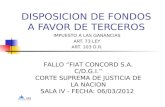 DISPOSICION DE FONDOS A FAVOR DE TERCEROS IMPUESTO A LAS GANANCIAS ART. 73 LEY ART. 103 D.R. FALLO FIAT CONCORD S.A. C/D.G.I. CORTE SUPREMA DE JUSTICIA.