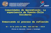 Oficina de Educación, Ciencia y Tecnología Comunidades de Aprendizaje: La experiencia de Puente-Chile Solidario Enmarcando el proceso de reflexión 18 –