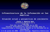 Infraestructura de la Información en las Américas Situación actual y perspectivas de crecimiento Foro del Sector Privado de la OEA Alianza Interamericana.