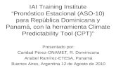 IAI Training Institute Pronóstico Estacional (ASO-10) para República Dominicana y Panamá, con la herramienta Climate Predictability Tool (CPT) Presentado.
