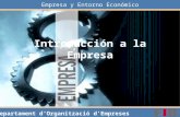 Empresa y Entorno Económico Departament dOrganització dEmpreses Introducción a la Empresa.