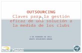 3 DE FEBRERO DE 2012 GRUPO SEGURIBER-UMANO OUTSOURCING Claves para la gestión eficaz de una solución a la medida de los clubs.