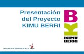 Www.kimuberri.net 0 Presentación del Proyecto KIMU BERRI. Presentación del Proyecto KIMU BERRI.