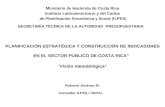 PLANIFICACIÓN ESTRATÉGICA Y CONSTRUCCIÓN DE INDICADORES EN EL SECTOR PÚBLICO DE COSTA RICAVisión metodológica Roberto Jiménez M. Consultor ILPES / CEPAL.