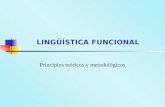 LINGÜÍSTICA FUNCIONAL Principios teóricos y metodológicos.