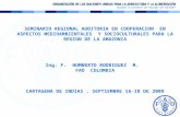 SEMINARIO REGIONAL AUDITORIA EN COOPERACION EN ASPECTOS MEDIOAMBIENTALES Y SOCIOCULTURALES PARA LA REGION DE LA AMAZONIA Ing. F. HUMBERTO RODRIGUEZ M.