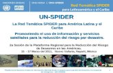 ONU-OOSA | ONU-SPIDER Red Temática SPIDER para Latinoamérica y el Caribe NACIONES UNIDAS Plataforma de Naciones Unidas de información obtenida desde el.