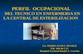 Lic. MARIA ELENA YECKLE Enf. Jefe de C.E. Hospital Nacional Daniel A. Carrión PERFIL OCUPACIONAL DEL TECNICO EN ENFERMERIA EN LA CENTRAL DE ESTERILIZACION.