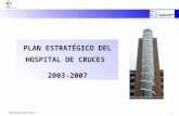 1 Plan Estratégico 2003-2007 Rev. 0 PLAN ESTRATÉGICO DEL HOSPITAL DE CRUCES 2003-2007.