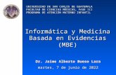 UNIVERSIDAD DE SAN CARLOS DE GUATEMALA FACULTAD DE CIENCIAS MÉDICAS, FASE III PROGRAMA DE ATENCIÓN MATERNO INFANTIL Informática y Medicina Basada en Evidencias.