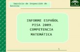 1 Servicio de Inspección de Sevilla INFORME ESPAÑOL PISA 2009. COMPETENCIA MATEMÁTICA.
