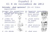 Entrada: ¿Qué quieres? [En el libro importante] Answer the questions in Spanish sentences using the pictures. Español 2 El 8 de noviembre de 2012 1.¿De.