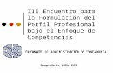 III Encuentro para la Formulación del Perfil Profesional bajo el Enfoque de Competencias DECANATO DE ADMINISTRACIÓN Y CONTADURÍA Barquisimeto, Julio 2005.