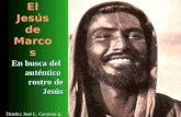 El Jesús de Marcos Diseño: José L. Caravias sj. En busca del auténtico rostro de Jesús.