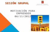 SESIÓN GRUPAL MOTIVACIÓN PARA EMPRENDER 06/11/2012 CABILDO DE LANZAROTE Consejería de Asuntos Europeos y Empleo.