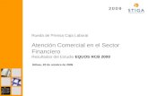 2 0 0 92 0 0 9 Rueda de Prensa Caja Laboral Atención Comercial en el Sector Financiero Resultados del Estudio EQUOS RCB 2008 Bilbao, 20 de octubre de 2009.