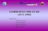 GOBIERNO MILITAR (1973-1990) Integrantes: Priscilla Alcota Celsia Bórquez Patricia Herrera María Reyes.