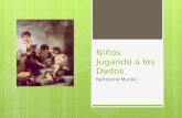 Niños Jugando a los Dados Bartolomé Murillo. Aspecto Biográfico: Nació en 1617 en Sevilla. Influencia: Juan del Castillo Vivió durante la época de la.