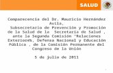 Comparecencia del Dr. Mauricio Hernández Avila, Subsecretario de Prevención y Promoción de la Salud de la Secretaría de Salud, ante la Segunda Comisión.