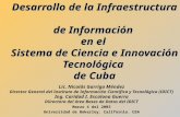 Desarrollo de la Infraestructura de Información en el Sistema de Ciencia e Innovación Tecnológica de Cuba Lic. Nicolás Garriga Méndez Director General.