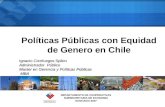 Políticas Públicas con Equidad de Genero en Chile Ignacio Cienfuegos Spikin Administrador Público Master en Gerencia y Políticas Públicas MBA MBA DEPARTAMENTO.