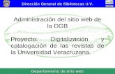 Dirección General de Bibliotecas U.V. Departamento de sitio web Administración del sitio web de la DGB Proyecto: Digitalización y catalogación de las revistas.