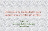 1 Desarrollo de Habilidades para Supervisores y Jefes de Ventas. UTECA Universidad Tecnológica Americana.