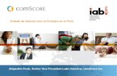 Estado de Internet con un Enfoque en el Perú Alejandro Fosk, Senior Vice President Latin America, comScore Inc.