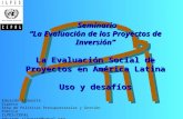 Seminario La Evaluación de los Proyectos de Inversión La Evaluación Social de Proyectos en América Latina Uso y desafíos Seminario La Evaluación de los.