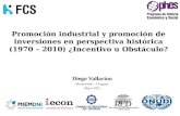 Promoción industrial y promoción de inversiones en perspectiva histórica (1970 – 2010) ¿Incentivo u Obstáculo? Diego Vallarino Montevideo – Uruguay Mayo.