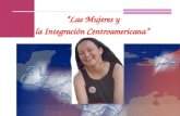 Las Mujeres y la Integración Centroamericana. Región Centroamericana Aproximadamente 36 millones 51 % de Mujeres Población femenina bastante joven Diversidad.