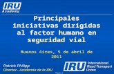 Principales iniciativas dirigidas al factor humano en seguridad vial Buenos Aires, 5 de abril de 2011 Página 1 Patrick Philipp Director– Academia de la.