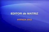 EDITOR de MATRIZ HYPACK 2013. EDITOR de MATRIZ (*.MTX) Nota: Cuando se crea un archivo MTX, asegúrese de especificar si lo usará en HYPACK ® SURVEY o.