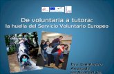 De voluntaria a tutora: la huella del Servicio Voluntario Europeo Eva Cambeiro Andrade Las Niñas del Tul, Granada.