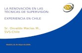 Madrid, 21 de Mayo de 2008. LA RENOVACIÓN EN LAS TÉCNICAS DE SUPERVISIÓN: EXPERIENCIA EN CHILE Sr. Osvaldo Macías M., SVS-Chile.