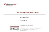 La Argentina que viene Dante Sica Idea Pyme 16 de Junio de 2011 Lola Mora 421 Torre 1 Piso 14 Edificio Madero Harbour Dique 1 Puerto Madero Este CABA Argentina.