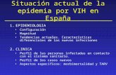 Situación actual de la epidemia por VIH en España 1.EPIDEMIOLOGIA Configuración Magnitud Tendencias actuales. Características diferenciales de las nuevas.