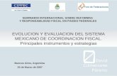 EVOLUCION Y EVALUACION DEL SISTEMA MEXICANO DE COORDINACION FISCAL. Principales instrumentos y estrategias SEMINARIO INTERNACIONAL SOBRE REFORMAS Y RESPONSABILIDAD.
