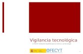 Vigilancia tecnológica © FECYT. Fundación Española para la Ciencia y la Tecnología 1.