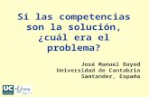 Si las competencias son la solución, ¿cuál era el problema? José Manuel Bayod Universidad de Cantabria Santander, España.