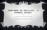 HABLANDO DE ARCILLAS.. A GRANDES RASGOS Lo básico que se debe de saber artesaniaycuarzo@hotmail.com.