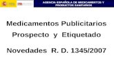 AGENCIA ESPAÑOLA DE MEDICAMENTOS Y PRODUCTOS SANITARIOS Medicamentos Publicitarios Prospecto y Etiquetado Novedades R. D. 1345/2007.