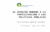 EL DERECHO HUMANO A LA PARTICIPACIÓN Y LAS POLÍTICAS PÚBLICAS Luis Enrique Aguilar Cardoso Cartagena, mayo del 2009.