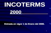 1 INCOTERMS 2000 Entrada en vigor 1 de Enero del 2000.